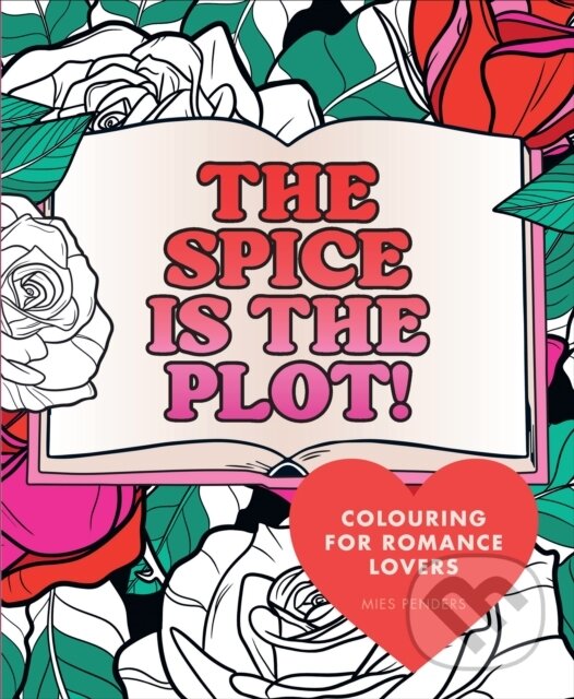 Levně The Spice is the Plot (Colouring for Romance Lovers) - kniha z kategorie Pre dospelých