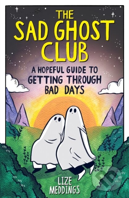Kniha: The Sad Ghost Club: A Hopeful Guide to Getting Through Bad Days (Lize Meddings)