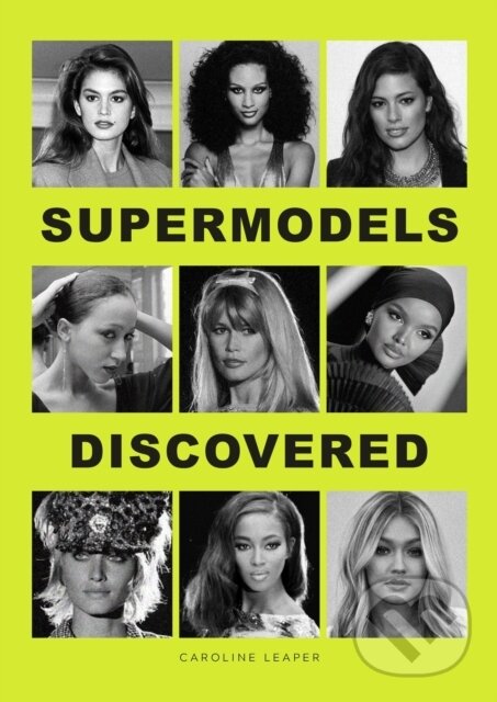 Levně Supermodels Discovered - Caroline Leaper - kniha z kategorie Móda