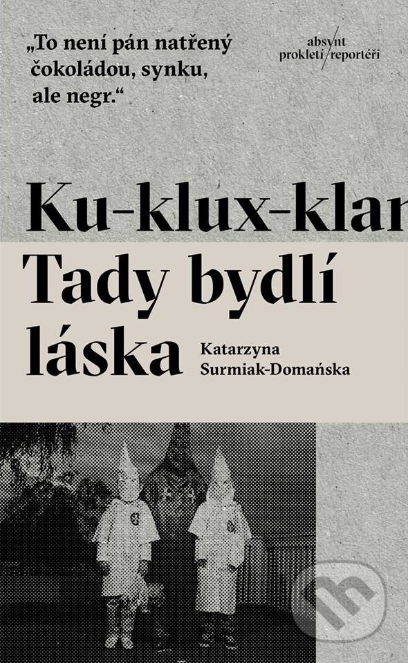 Ku-klux-klan. Tady bydlí láska - Katarzyna Surmiak-Domańska, Absynt, 2017