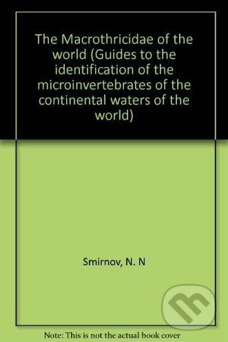Levně The Macrothricidae of the World (Guides to the Identification of the Microinvertebrates of the Continental Waters of the World) - kniha z kategorie…
