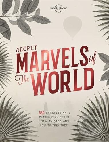 Kniha: Secret Marvels of the World (Lonely Planet). Lonely Planet, 2017