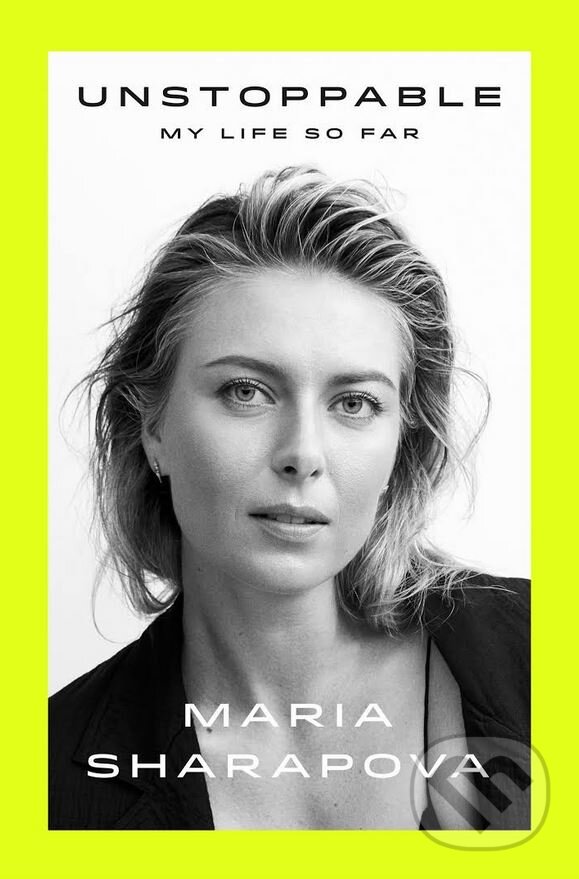 Levně Unstoppable (My Life So Far) - Maria Sharapova - kniha z kategorie Autobiografie