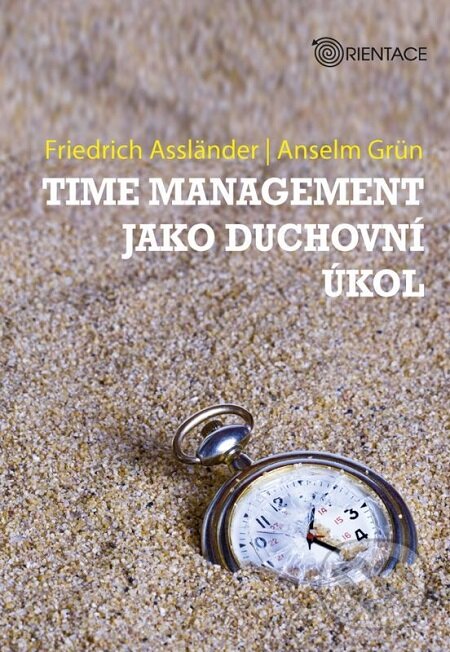 E-kniha: Time management jako duchovní úkol (Anselm Grün a Friedrich Assländer). Karmelitánské nakladatelství, 2010