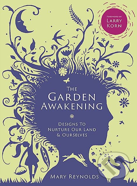 Levně The Garden Awakening (Designs to nurture our land and ourselves) - kniha z kategorie Dom, byt a záhrada