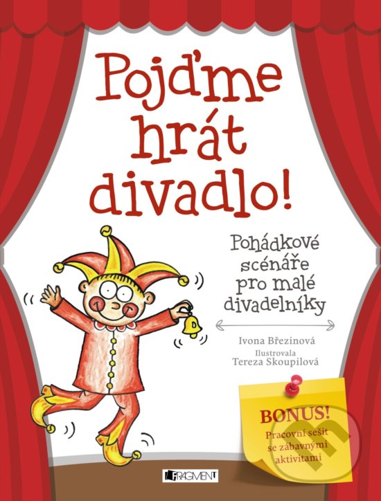 Pojďme hrát divadlo! - Ivona Březinová, Tereza Skoupilová (ilustrácie), Nakladatelství Fragment, 2017