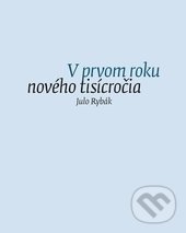 Levně V prvom roku nového tisícročia - Julo Rybák - kniha z kategorie Životopisy
