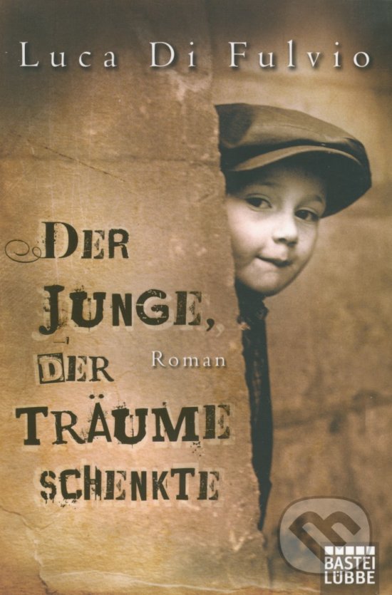 Levně Der Junge, der Träume schenkte - Luca Di Fulvio - kniha z kategorie Beletria