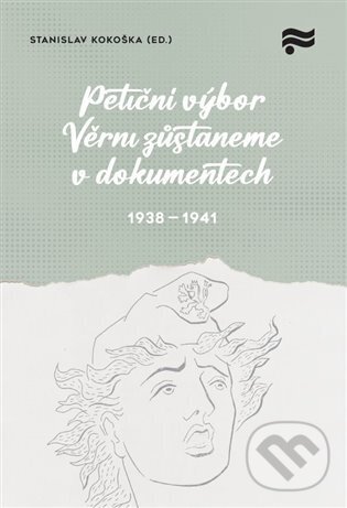 Petiční výbor Věrni zůstaneme v dokumentech. 1938 – 1941