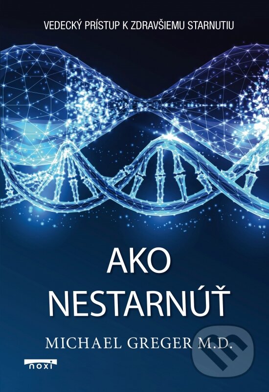 Kniha: Ako nestarnúť (Michael Greger). NOXI, 2026