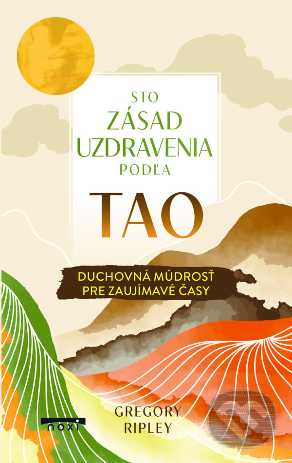 Levně Sto zásad uzdravenia podľa Tao (Duchovná múdrosť pre zaujímavé časy) - kniha z kategorie Spiritualita