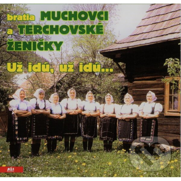 Levně Bratia Muchovci a Terchovské ženičky: Už idú, už idú..