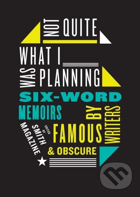 Kniha Not Quite What I Was Planning Six-Word Memoirs by Writers Famous and Obs cure