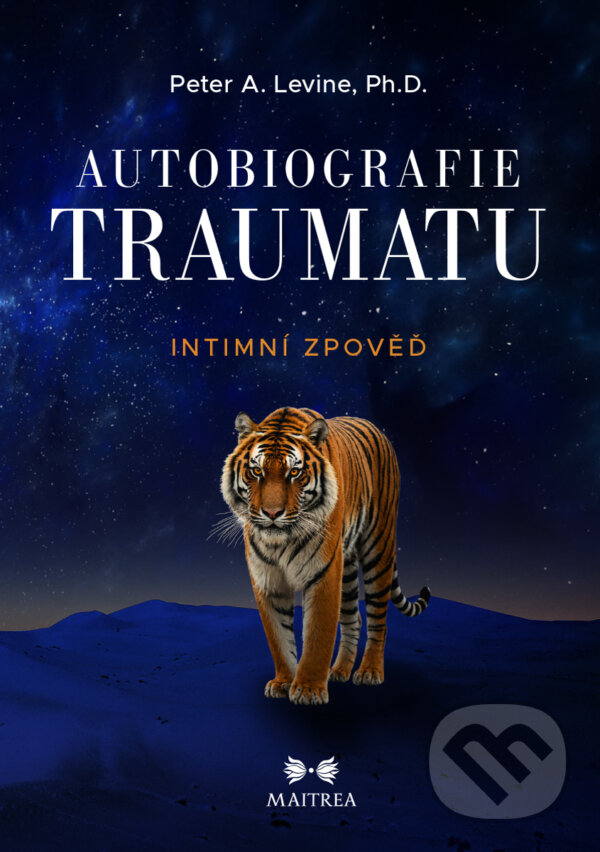 E-kniha: Autobiografie traumatu (Peter A. Levine). Maitrea, 2025
