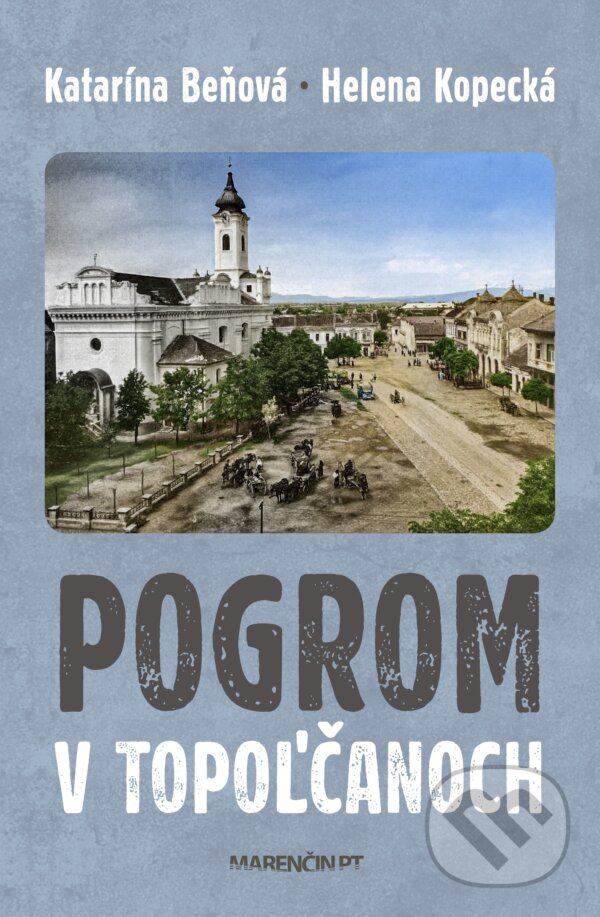 Kniha: Pogrom v Topoľčanoch (Helena Kopecká a Katarína Beňová). Marenčin PT, 2026