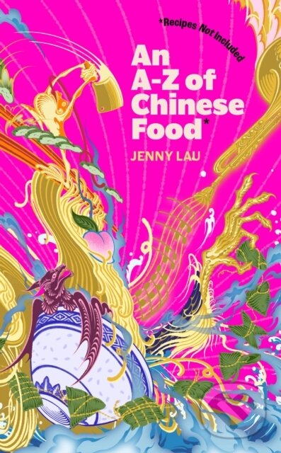 Levně An A-Z of Chinese Food (Recipes Not Included) (A delectable collection that serves up Chinese flavour beyond its taste) - kniha z kategorie Odborné a…