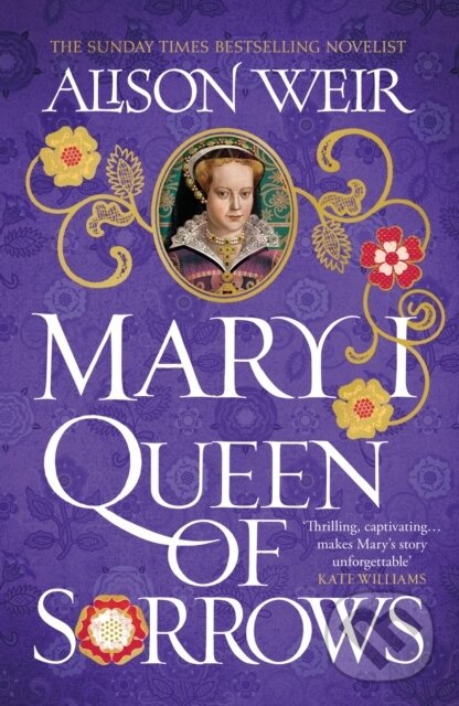 Levně Mary I: Queen of Sorrows - Alison Weir - kniha z kategorie Spoločenská beletria