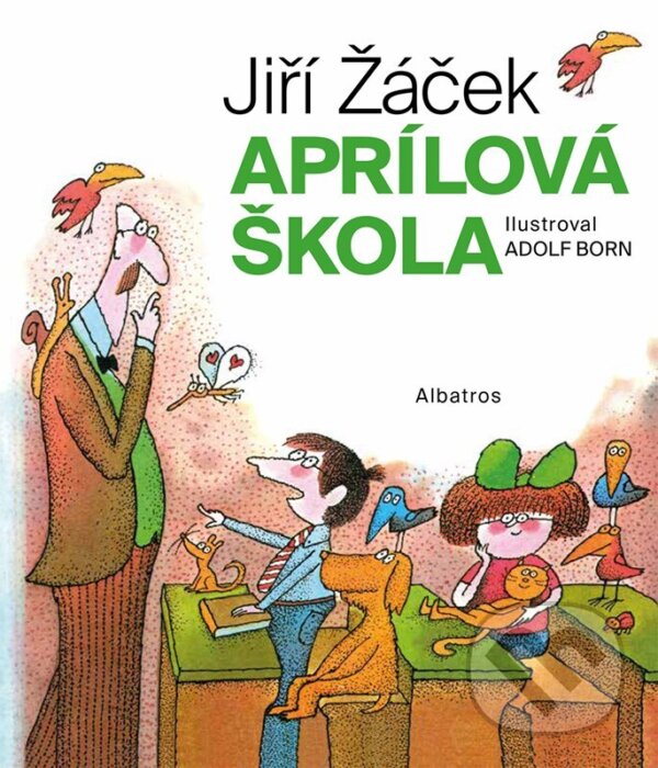 Levně Aprílová škola - Jiří Žáček, Adolf Born (ilustrátor) - kniha z kategorie Hádanky a riekanky