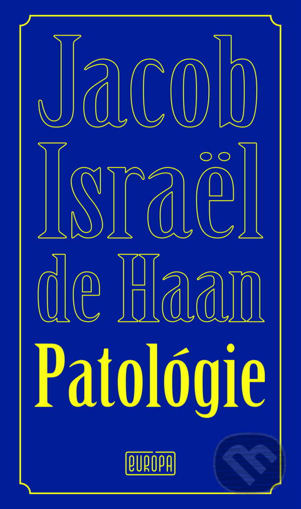 Levně Patológie (Úpadok Johana van Vere de Witha) - Jacob Israël de Haan - kniha z kategorie Spoločenská beletria