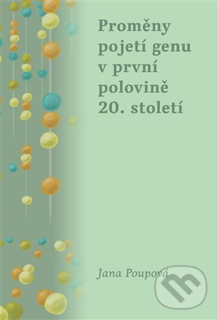 Levně Proměny pojetí genu v první polovině 20. století - Jana Poupová - kniha z kategorie Biológia