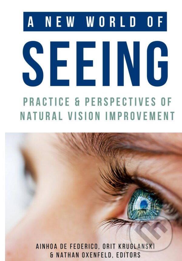 Kniha A New World of Seeing: Practice and Perspectives of Natural Vision