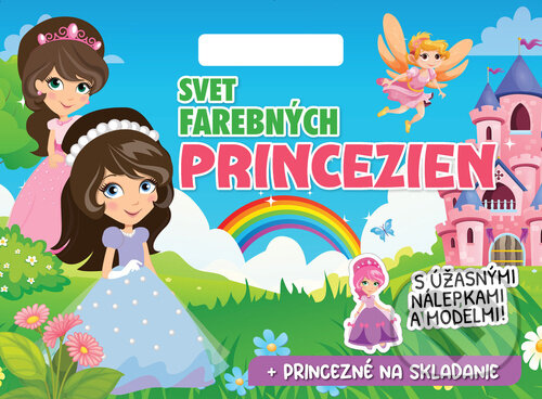 Levně Svet farebných princezien (S úžasnými nálepkami a modelmi!) - kniha z kategorie Samolepky