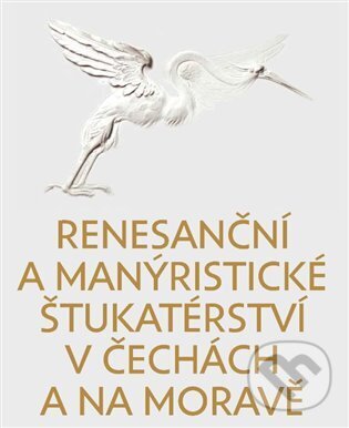 Levně Renesanční a manýristické štukatérství v Čechách a na Moravě - kniha z kategorie Dejiny umenia
