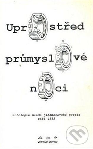Kniha: Uprostřed průmyslové noci (Jan Antonín Pitinský). Větrné mlýny, 1999
