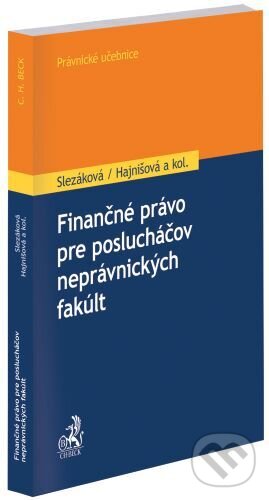 Kniha: Finančné právo pre poslucháčov neprávnických fakúlt (Andrea Slezáková a Edita Hajnišová). C. H. Beck SK, 2024
