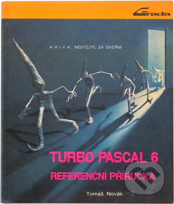 Kniha: Turbo Pascal 6 : referenční příručka (Tomáš Novák). Grada, 1991