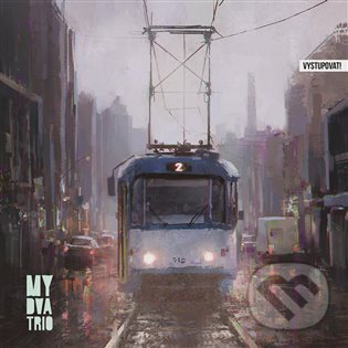 Hudobné CD: My Dva Trio: Vystupovat! (Galén)