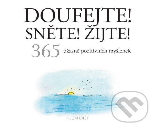 Levně Doufejte! Sněte! Žijte! (365 úžasně pozitivních myšlenek) - kniha z kategorie Citáty