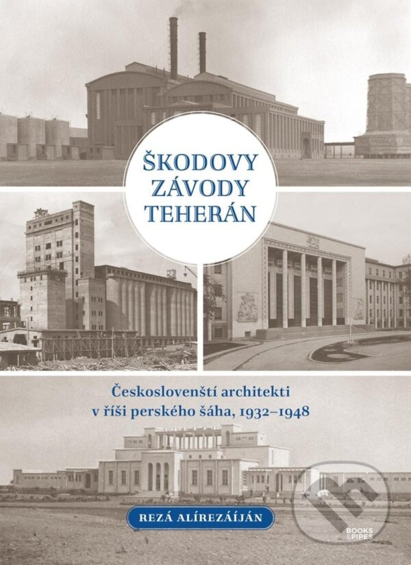Levně Škodovy závody Teherán (Českoslovenští architekti v říši perského šáha, 1932–1948) - kniha z kategorie Mestská architektúra