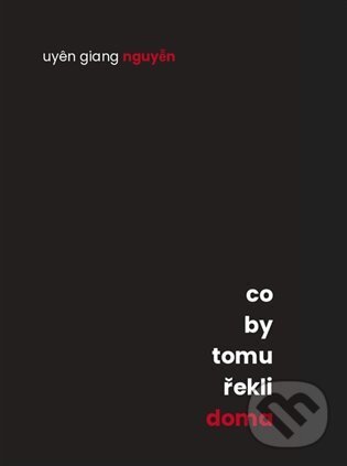 Co by tomu řekli doma - Uyen Giang Nguyen - kniha z kategorie Poézia