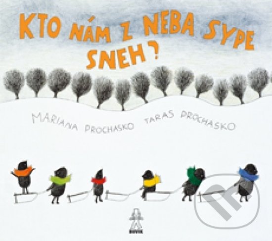 Kto nám z neba sype sneh - Mariana Prochasko, Taras Prochasko, Mariana Prochasko (ilustrácie), Buvik, 2017