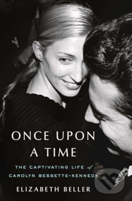 Levně Once Upon a Time (The Captivating Life of Carolyn Bessette-Kennedy)