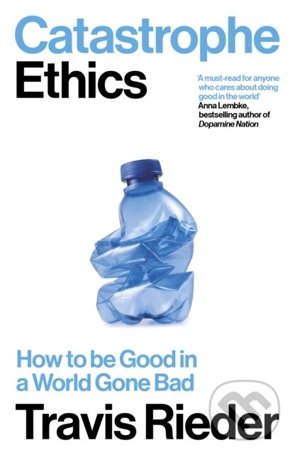 Levně Catastrophe Ethics (How to Be Good in a World Gone Bad) - kniha z kategorie Humanitné a spoločenské vedy