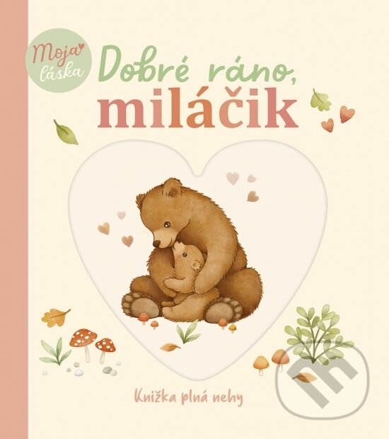 Levně Dobré ráno, miláčik (Knižka plná nehy) - Nina Štajner, Nina Štajner (ilustrátor) - kniha z kategorie Beletria