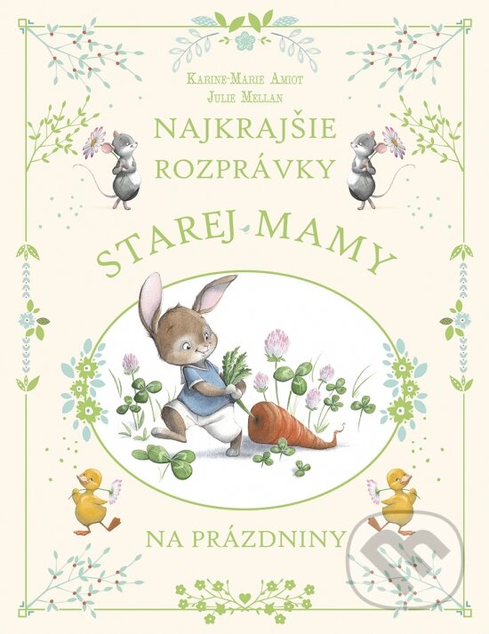 Levně Najkrajšie rozprávky starej mamy na prázdniny - Karine-Marie Amiot, Julie Mellan (ilustrátor) - kniha z kategorie Rozprávky