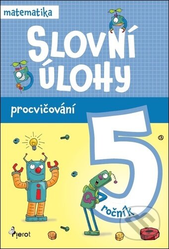 Levně Slovní úlohy pro 5. ročník - matematika (Procvičování) - kniha z kategorie 2. stupeň