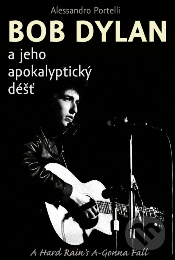 Levně Bob Dylan a jeho apokalyptický dest - Alessandro Portelli - kniha z kategorie Hudba