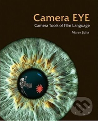 Levně Camera EYE. Camera Tools of Film Language - Marek Jícha - kniha z kategorie Film