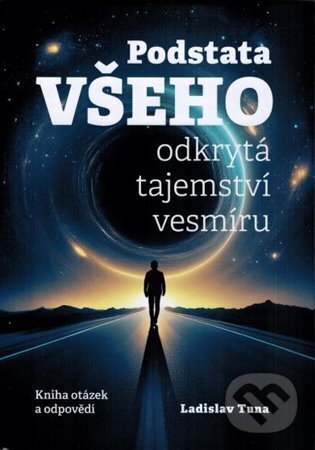 Levně Podstata všeho - Ladislav Tuna - kniha z kategorie Pozitívne myslenie