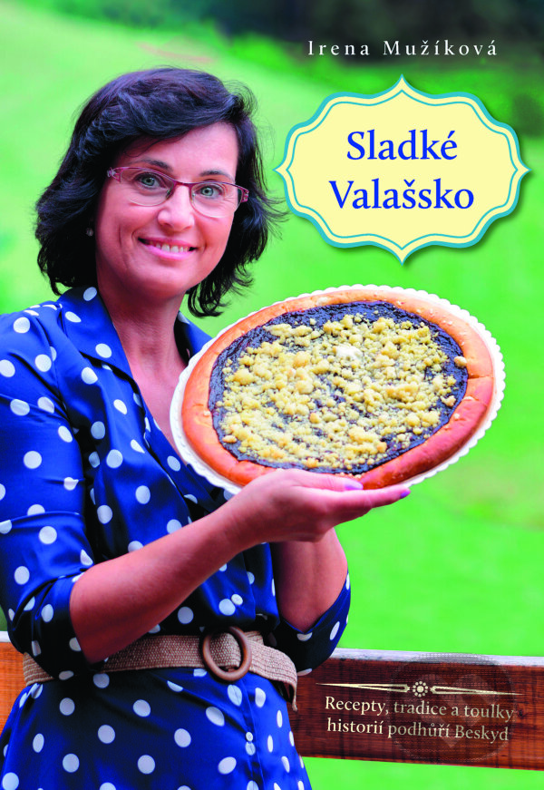 Levně Sladké Valašsko (Recepty, tradice a toulky historií podhůří Beskyd) - kniha z kategorie Česká kuchyňa