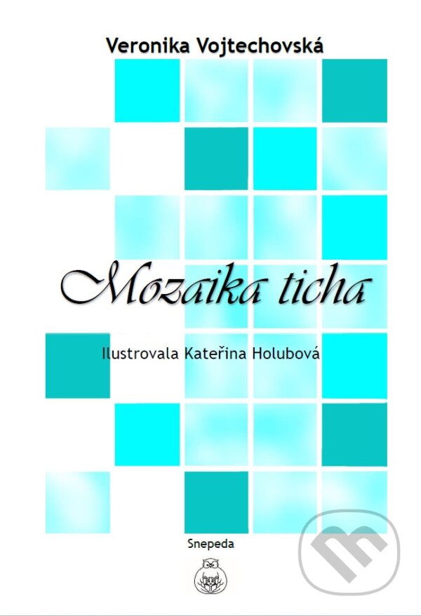 Levně Mozaika ticha - Kateřina Holubová (ilustrátor), Veronika Vojtechovská - kniha z kategorie Spoločenská beletria