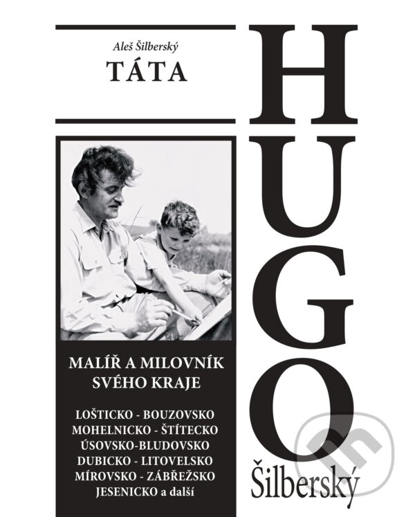 Levně TÁTA: HUGO Šilberský - Aleš Šilberský, Hugo Šilberský (ilustrátor) - kniha z kategorie Životopisy