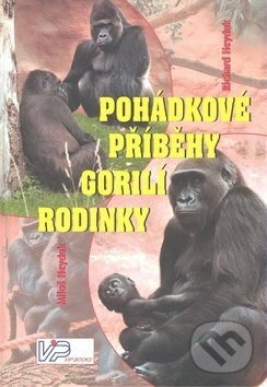 Pohádkové příběhy gorilí rodinky - Richard Heyduk, VIP Books