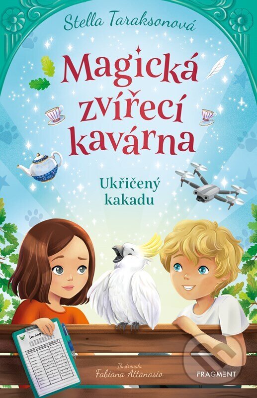 Levně Magická zvířecí kavárna: Ukřičený kakadu - Stella Tarakson, Fabiana Attanasio (ilustrátor) - kniha z kategorie Rozprávky