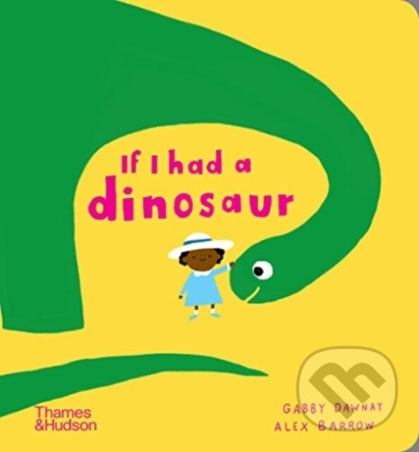 Levně If I had a dinosaur - Gabby Dawnay, Alex Barrow (ilustrátor) - kniha z kategorie Rozprávky