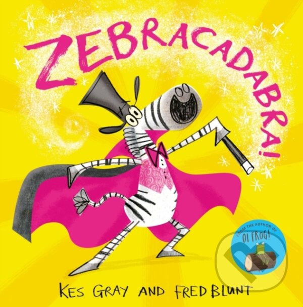 Levně Zebracadabra! - Kes Gray, Fred Blunt (ilustrátor) - kniha z kategorie Pre deti a mládež